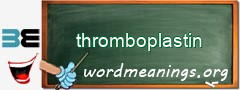 WordMeaning blackboard for thromboplastin